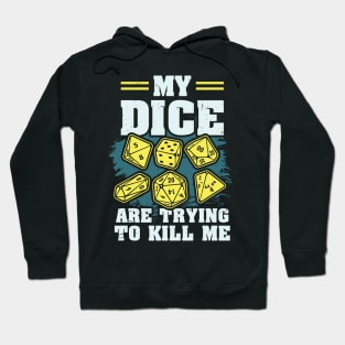 BOARD GAME Gift: My Dice Are Trying To Kill Me Hoodie